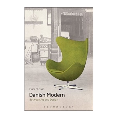 Danish Modern: Between Art and Design - Mark Mussari – Hledejceny.cz