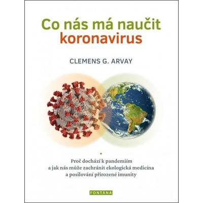 Co nás má naučit koronavirus - Proč dochází k pandemiím a jak nás může zachránit ekologická medicína a posilování přirozené imun