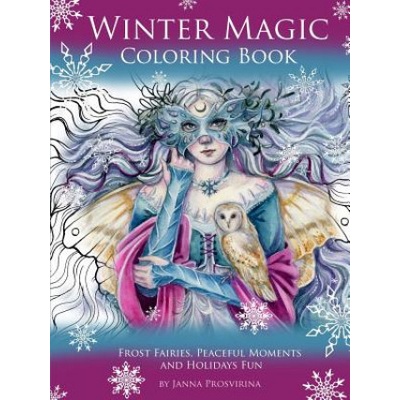 Winter Magic Coloring Book: Frost Fairies, Peaceful Moments and Holidays Fun