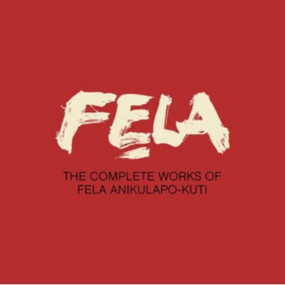 The Complete World of Fela Anikulapo-Kuti (Fela Kuti)