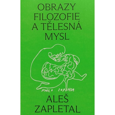 Obrazy filozofie a tělesná mysl - Aleš Zapletal