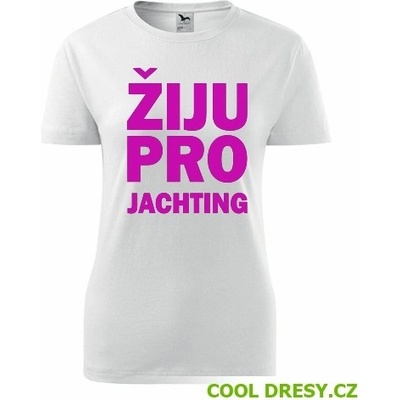 Bílé dámské tričko Žiju pro jachting dárek pro jachtařku