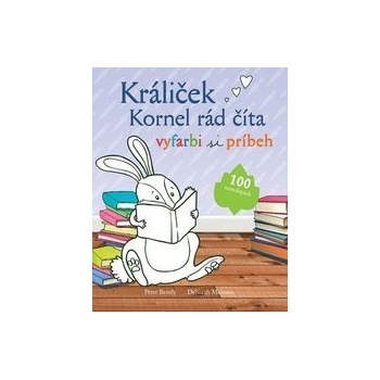 Králiček Kornel rád číta Vyfarbi si príbeh - Bently Peter