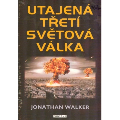 Utajená třetí světová válka - Jonathan Walker