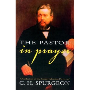 The Pastor in Prayer | Charles Haddon Spurgeon (ISBN: 9780851518503)