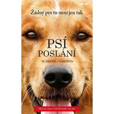 Psí poslání Žádný pes tu není jen tak - W. Bruce Cameron