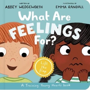 What Are Feelings For? Board Book | Abbey Wedgeworth (ISBN: 9781802543018)