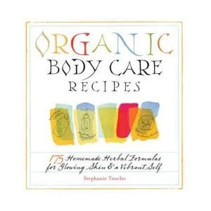 Organic Body Care Recipes (ISBN: 9781580176767)
