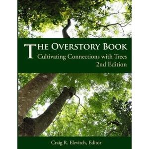The Overstory Book: Cultivating Connections with Trees, 2nd Edition | Craig R Elevitch (ISBN: 9780970254436)