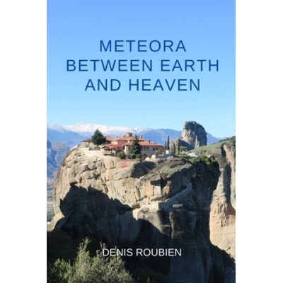 Meteora. Between Earth and Heaven | Roubien Denis Roubien