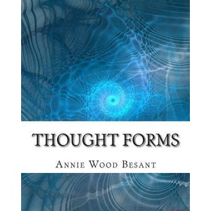 Thought Forms | Annie Wood Besant, C W Leadbeater (ISBN: 9781461162285)