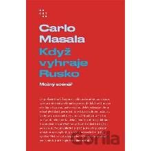 Když vyhraje Rusko - Možný scénář (Carlo Masala)()