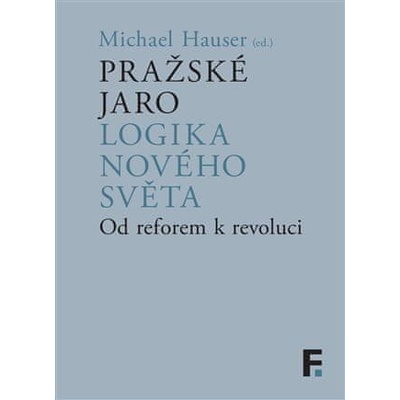 Pražské jaro. Logika nového světa