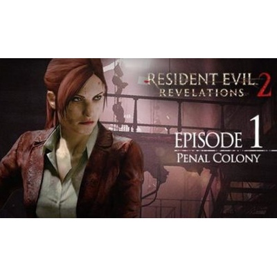 Resident Evil: Revelations 2 - Episode 1: Penal Colony