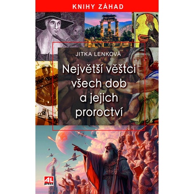Největší věštci všech dob a jejich proroctví - Jitka Lenková