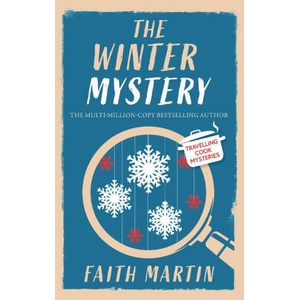 THE WINTER MYSTERY an absolutely gripping cozy mystery for all crime thriller fans | Faith Martin (ISBN: 9781835264058)