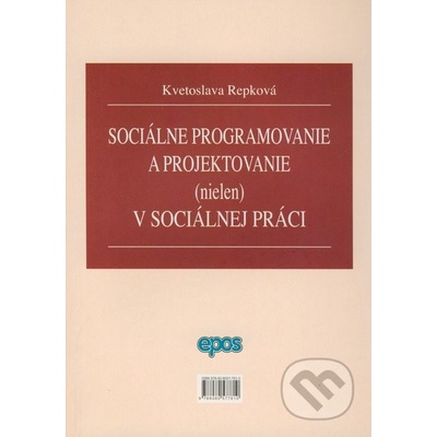 Sociálne programovanie a projektovanie nielen v sociálnej oblasti - Kvetoslava Repková