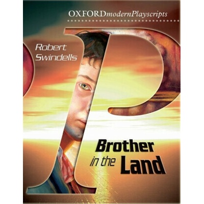 Oxford Playscripts: Brother in the Land - Swindells Robert