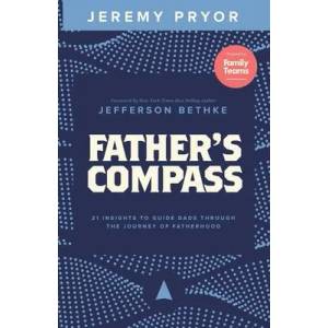 Father's Compass: 21 Insights to Guide Dads Through the Journey of Fatherhood | Jefferson Bethke (ISBN: 9780578526119)