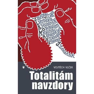 Totalitám navzdory - Vojtěch Vlček