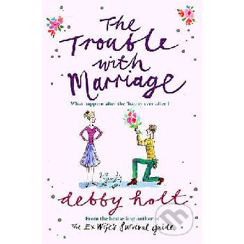 Trouble with Marriage - Debby Holt