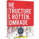 The Structure Is Rotten, Comrade