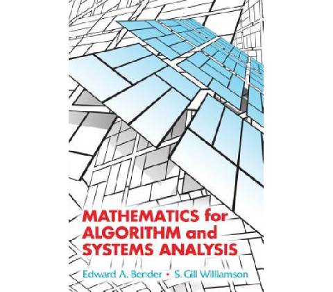 Mathematics for Algorithm and Systems Analysis Bender Edward A.