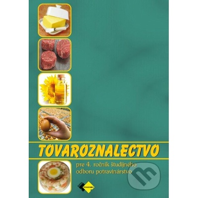 Tovaroznalectvo pre 4. ročník ŠO 2940 6 potravinárstvo - Gabriela Dubová, Gabriela Sládečková