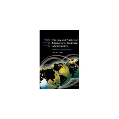 Law and Practice of International Territorial Administration - Stahn, Carsten (University of Wales, Swansea)