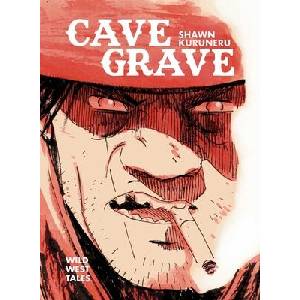 Cave Grave: Wild West Tales | Shawn Kuruneru (ISBN: 9798894880181)