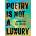Poetry Is Not a Luxury | Anonymous