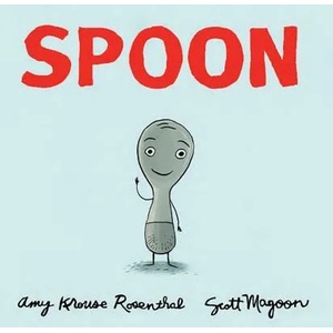 Spoon | Amy Krouse Rosenthal, Scott Magoon (ISBN: 9781423106852)