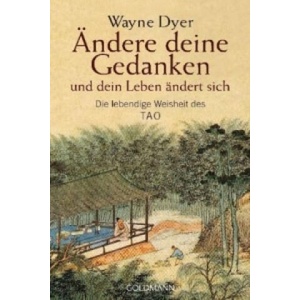 Ändere deine Gedanken - und dein Leben ändert sich | Wayne W. Dyer (2008)
