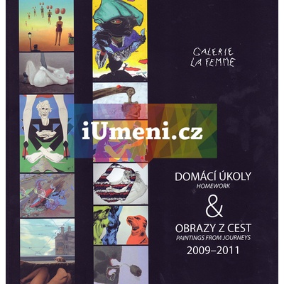 Domácí úkoly a obrazy z cest 2009 - 2011 | kolektiv autorů