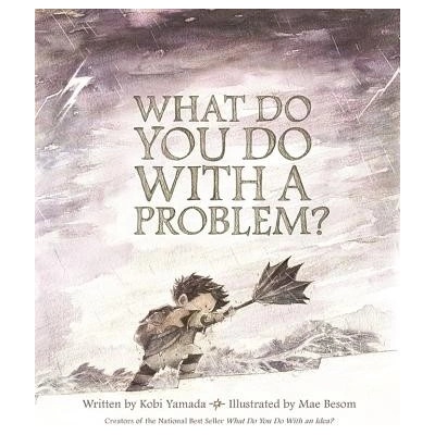 What Do You Do With A Problem?