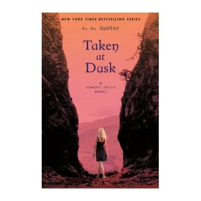 Taken at Dusk - Shadow Falls Novel - - C.C. Hunter