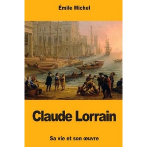 Claude Lorrain | Emile Michel (ISBN: 9781981320219)