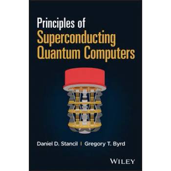 Image 1 of Principles of Superconducting Quantum Computers | Daniel D. Stancil, Gregory T. Byrd