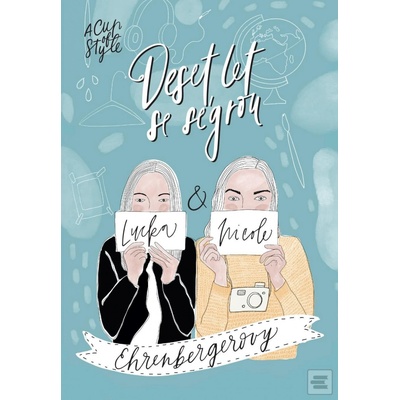 A Cup of Style - Deset let se ségrou - Lucie Ehrenbergerová, Nicole Ehrenbergerová, Barbora Svrčinová ilustrátor