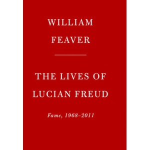 The Lives of Lucian Freud: Fame: 1968-2011 | Feaver, William (ISBN: 9780525657668)