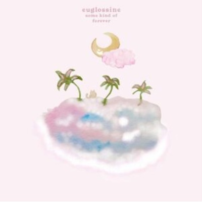 EUGLOSSINE - SOME KIND OF FOREVER 1 LP