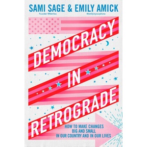 Democracy in Retrograde: How to Make Changes Big and Small in Our Country and in Ourselves | Emily Amick (ISBN: 9781668053485)