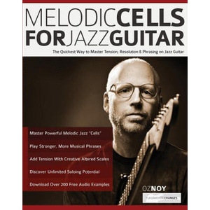 Melodic Cells for Jazz Guitar | Oz Noy, Tim Pettingale, Joseph Alexander (2022)