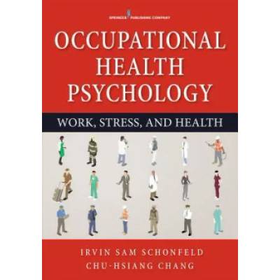 Occupational Health Psychology | Irvin Schonfeld, Chu-Hsiang Chang