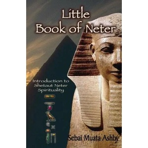 Little Book of Neter: Introduction to Shetaut Neter Spirituality and Religion | Muata Ashby (ISBN: 9781884564581)