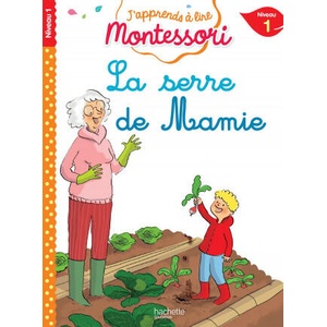 La serre de mamie, niveau 1 - J'apprends à lire Montessori | Charlotte Jouenne (ISBN: 9782017080718)