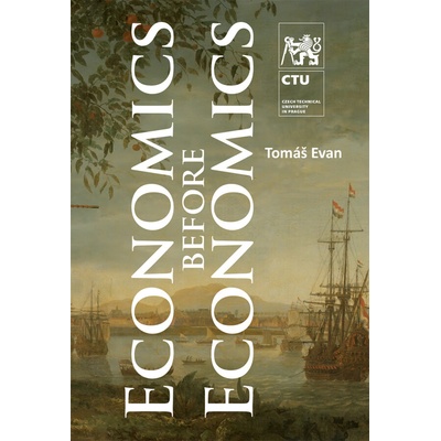 Economics before Economics / Chapters of the History of Economic Thought before Adam Smith