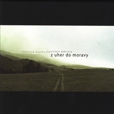 Cimbálová muzika Stanislava Gabriela - Z Uher do Moravy CD