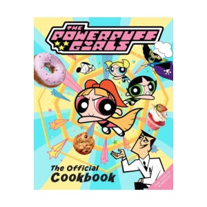 The Powerpuff Girls: The Official Cookbook | Lisa Kingsley (2024)