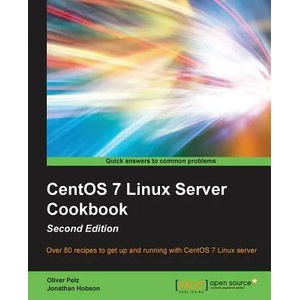 CentOS 7 Linux Server Cookbook - | Oliver Pelz, Jonathan Hobson (ISBN: 9781785887284)